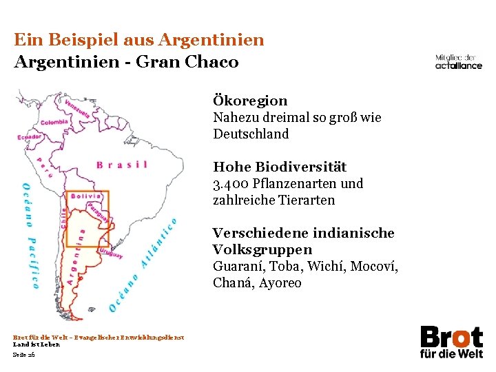 Ein Beispiel aus Argentinien - Gran Chaco Ökoregion Nahezu dreimal so groß wie Deutschland