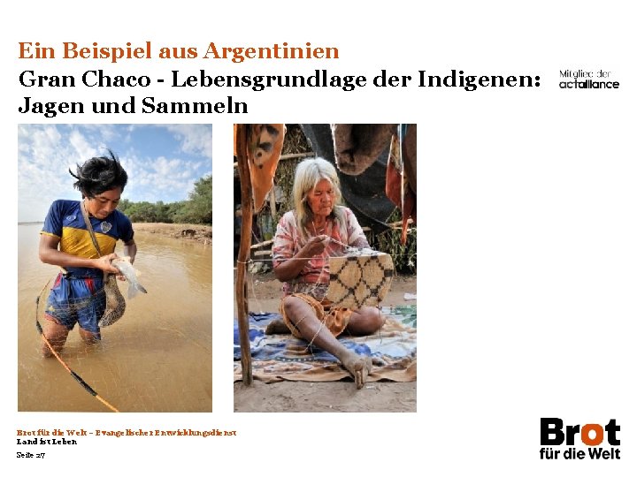 Ein Beispiel aus Argentinien Gran Chaco - Lebensgrundlage der Indigenen: Jagen und Sammeln Brot