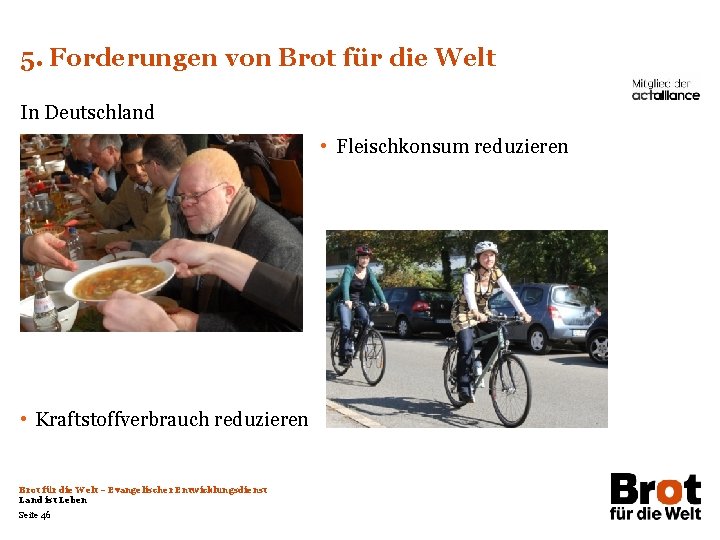 5. Forderungen von Brot für die Welt In Deutschland • Fleischkonsum reduzieren • Kraftstoffverbrauch