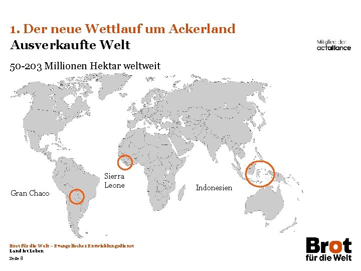 1. Der neue Wettlauf um Ackerland Ausverkaufte Welt 50 -203 Millionen Hektar weltweit Gran