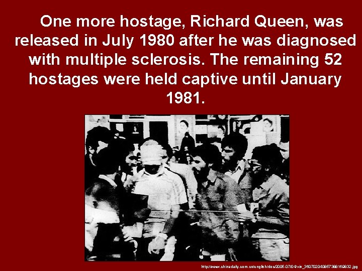 One more hostage, Richard Queen, was released in July 1980 after he was diagnosed