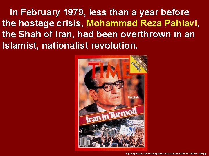 In February 1979, less than a year before the hostage crisis, Mohammad Reza Pahlavi,