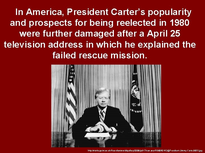 In America, President Carter’s popularity and prospects for being reelected in 1980 were further