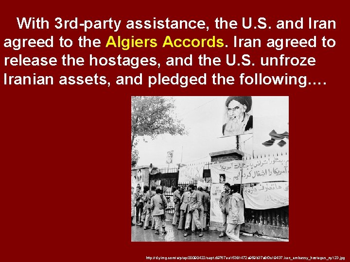 With 3 rd-party assistance, the U. S. and Iran agreed to the Algiers Accords.