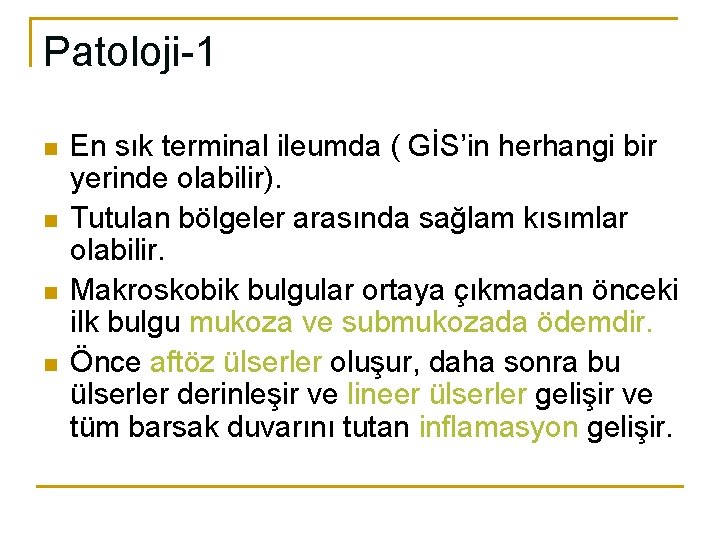 Patoloji-1 n n En sık terminal ileumda ( GİS’in herhangi bir yerinde olabilir). Tutulan