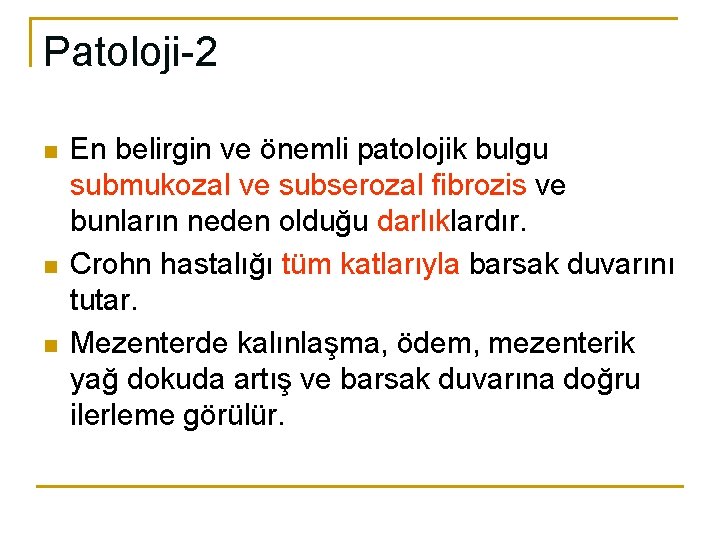 Patoloji-2 n n n En belirgin ve önemli patolojik bulgu submukozal ve subserozal fibrozis