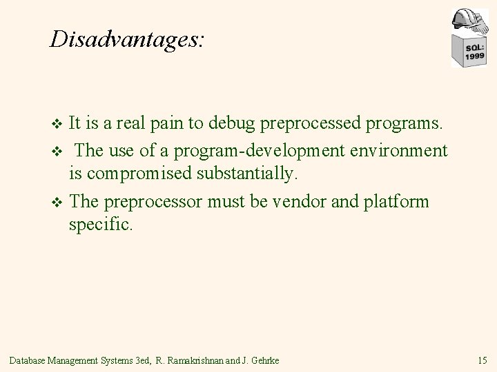 Disadvantages: It is a real pain to debug preprocessed programs. v The use of