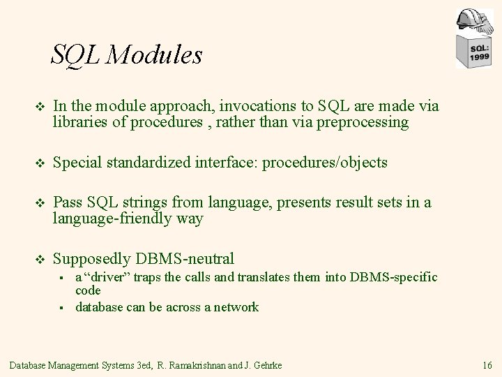 SQL Modules v In the module approach, invocations to SQL are made via libraries
