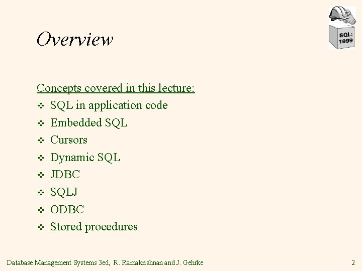 Overview Concepts covered in this lecture: v SQL in application code v Embedded SQL