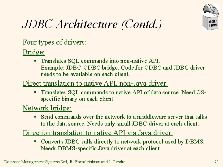 JDBC Architecture (Contd. ) Four types of drivers: Bridge: § Translates SQL commands into
