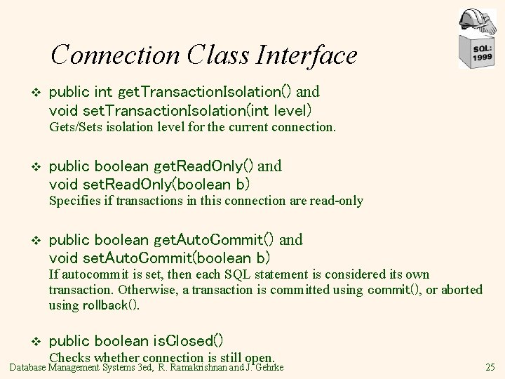 Connection Class Interface v public int get. Transaction. Isolation() and void set. Transaction. Isolation(int