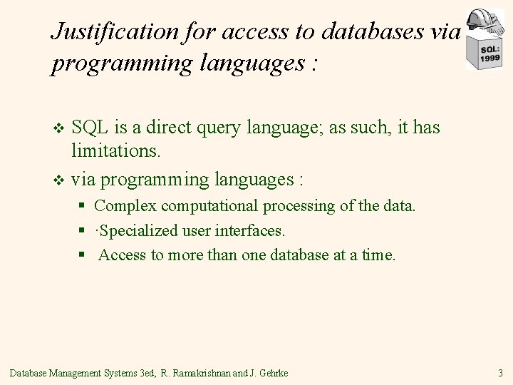Justification for access to databases via programming languages : SQL is a direct query