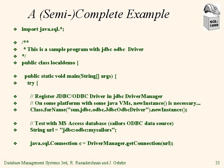 A (Semi-)Complete Example v import java. sql. *; v /** * This is a