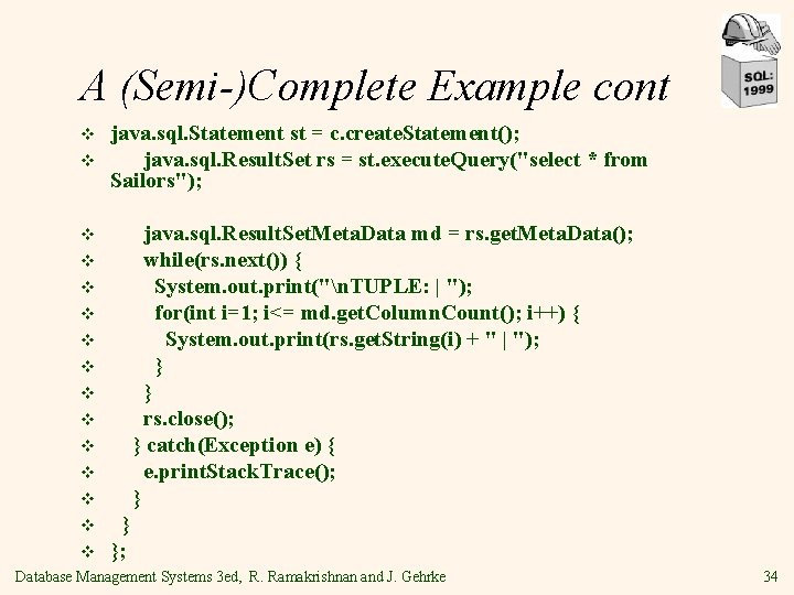 A (Semi-)Complete Example cont v v java. sql. Statement st = c. create. Statement();