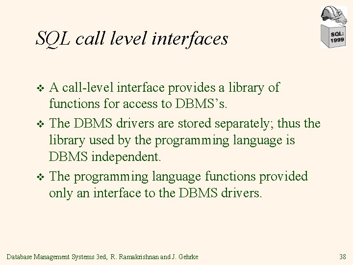 SQL call level interfaces A call-level interface provides a library of functions for access