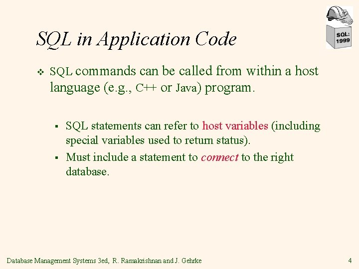 SQL in Application Code v SQL commands can be called from within a host