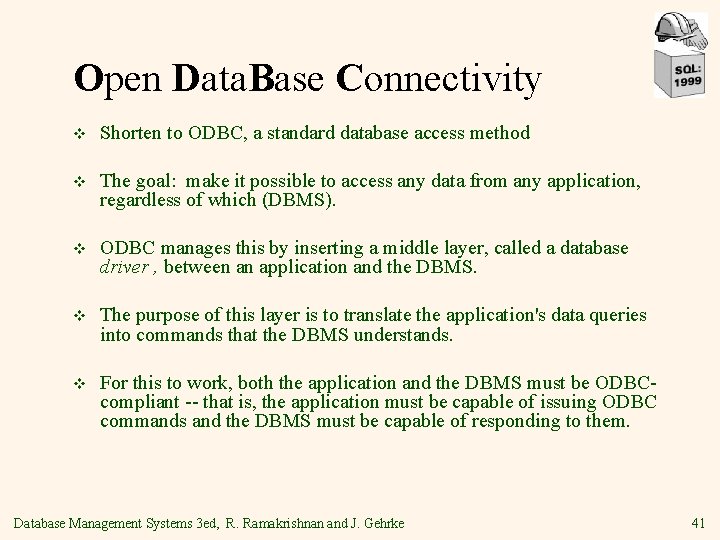 Open Data. Base Connectivity v Shorten to ODBC, a standard database access method v