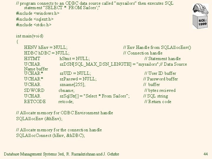 // program connects to an ODBC data source called “mysailors“ then executes SQL statement