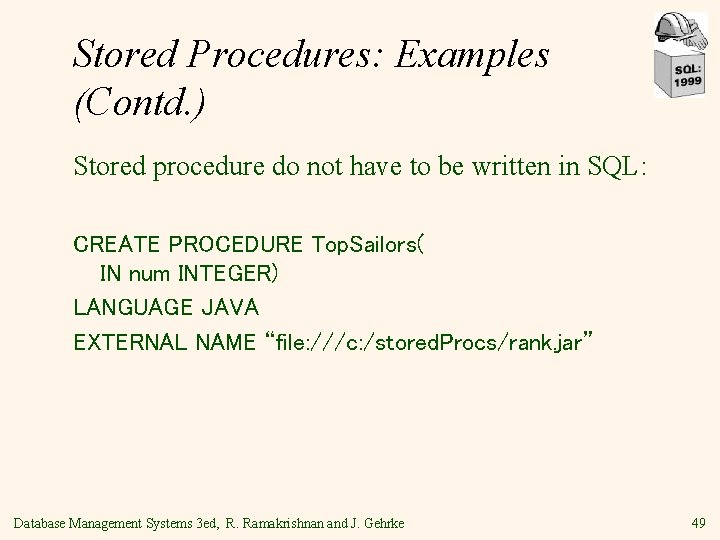 Stored Procedures: Examples (Contd. ) Stored procedure do not have to be written in