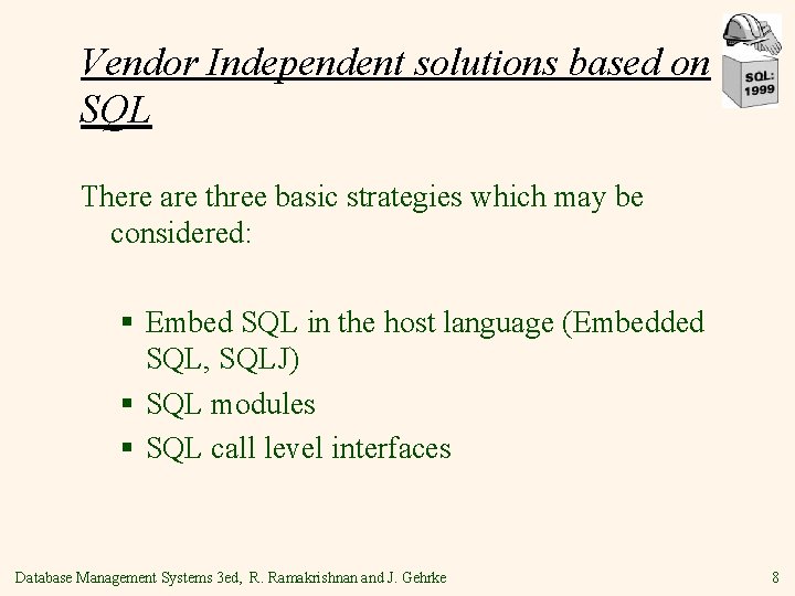 Vendor Independent solutions based on SQL There are three basic strategies which may be