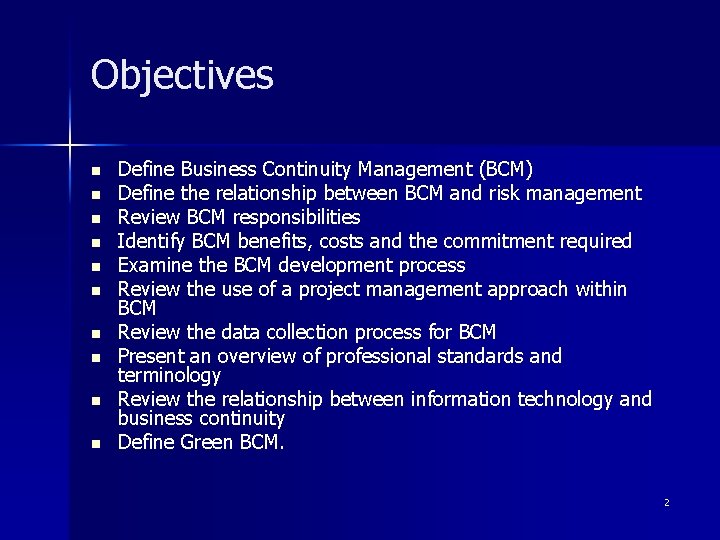Objectives n n n n n Define Business Continuity Management (BCM) Define the relationship