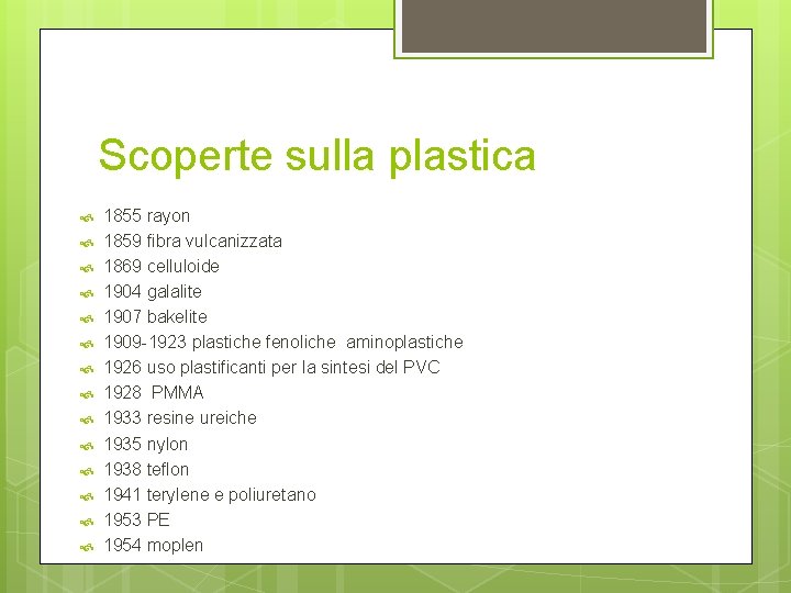 Scoperte sulla plastica 1855 rayon 1859 fibra vulcanizzata 1869 celluloide 1904 galalite 1907 bakelite