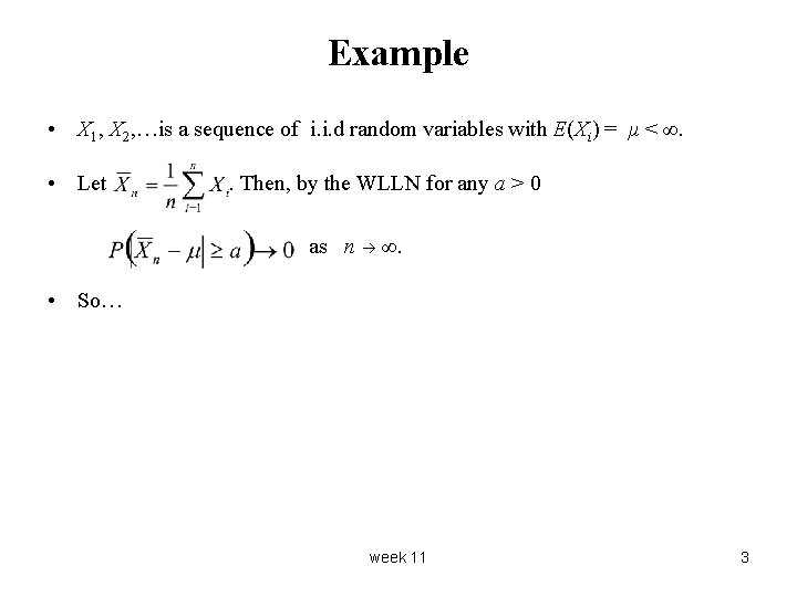 Example • X 1, X 2, …is a sequence of i. i. d random Example • X 1, X 2, …is a sequence of i. i. d random
