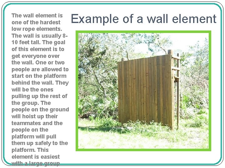 The wall element is one of the hardest low rope elements. The wall is