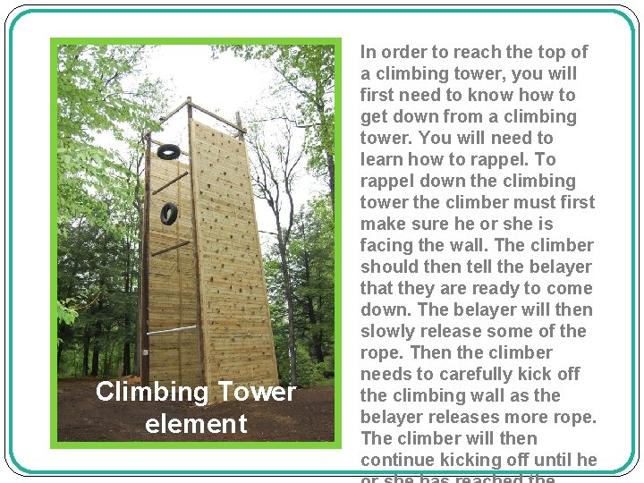 Climbing Tower element In order to reach the top of a climbing tower, you