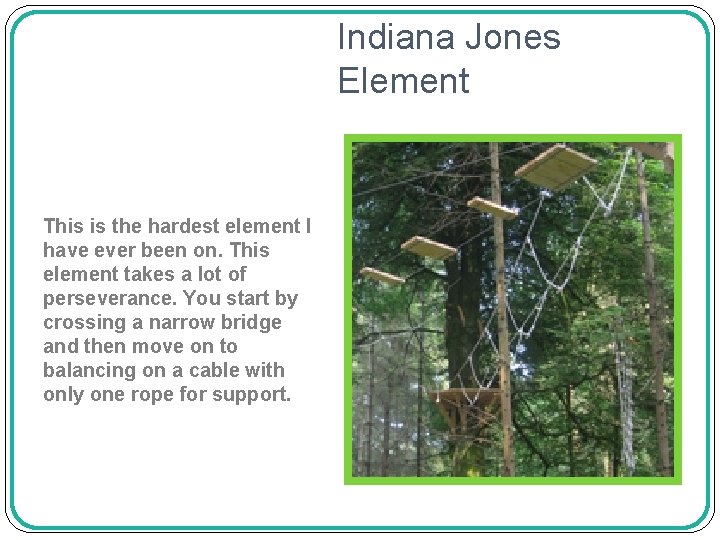 Indiana Jones Element This is the hardest element I have ever been on. This