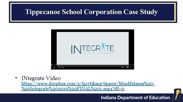 Tippecanoe School Corporation Case Study • INtegrate Video https: //www. dropbox. com/s/lpcvtikmp 7 ippow/Mindfulness%20%20