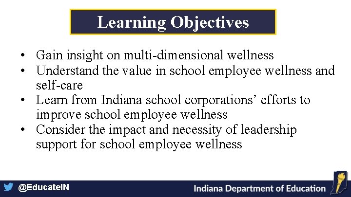 Learning Objectives • Gain insight on multi-dimensional wellness • Understand the value in school