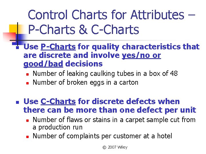 Control Charts for Attributes – P-Charts & C-Charts n Use P-Charts for quality characteristics