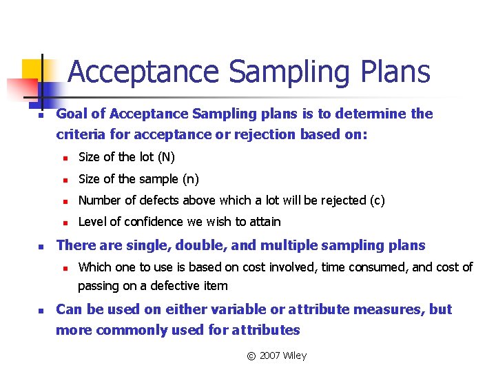 Acceptance Sampling Plans n n Goal of Acceptance Sampling plans is to determine the