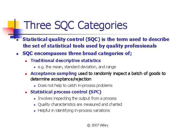 Three SQC Categories n n Statistical quality control (SQC) is the term used to