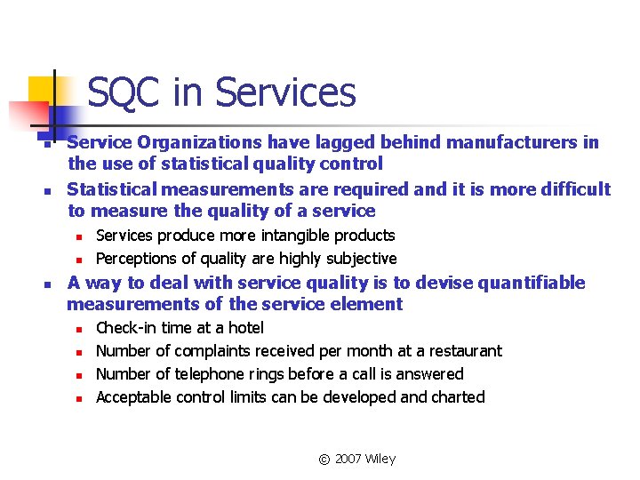 SQC in Services n n Service Organizations have lagged behind manufacturers in the use