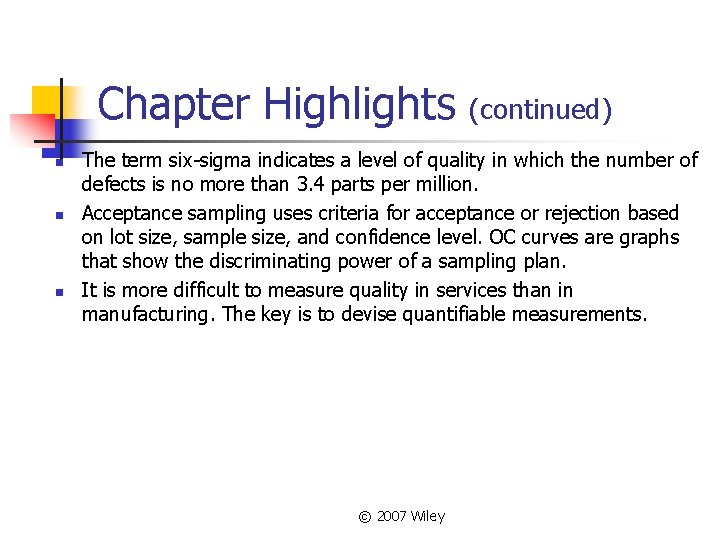 Chapter Highlights n n n (continued) The term six-sigma indicates a level of quality