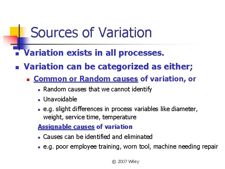 Sources of Variation n Variation exists in all processes. n Variation can be categorized
