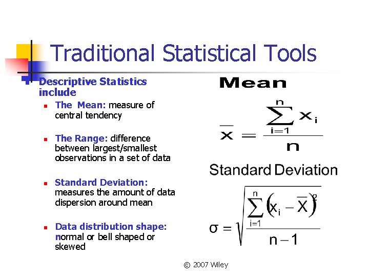 Traditional Statistical Tools n Descriptive Statistics include n n The Mean: measure of central