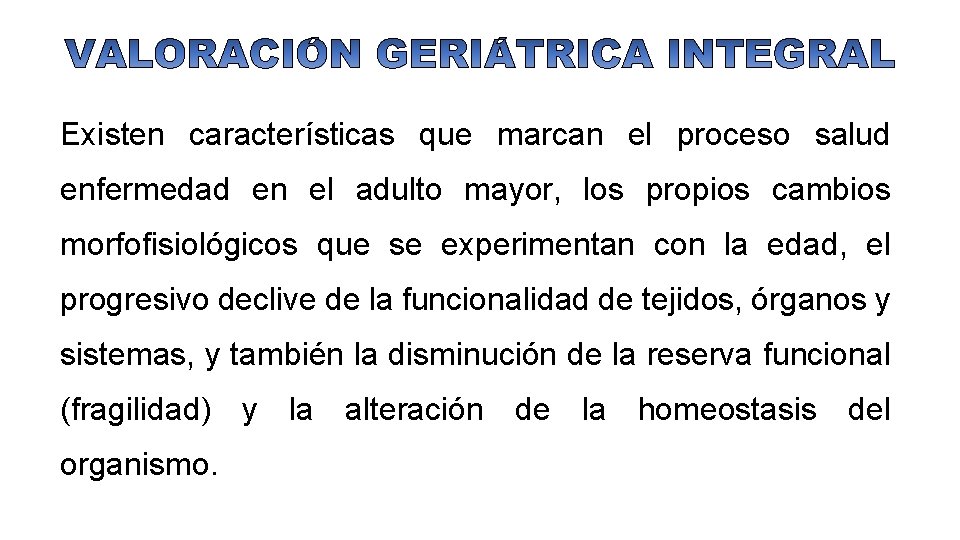 Existen características que marcan el proceso salud enfermedad en el adulto mayor, los propios