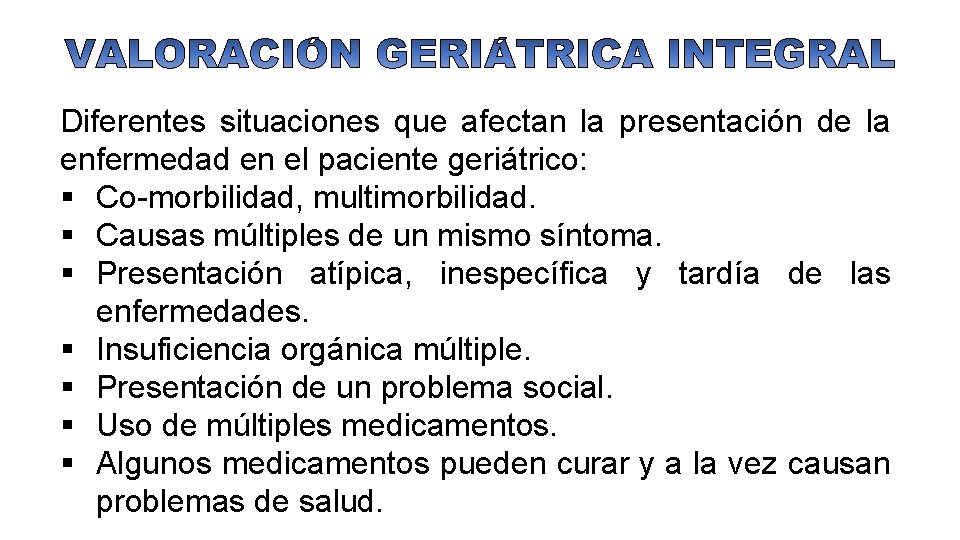 Diferentes situaciones que afectan la presentación de la enfermedad en el paciente geriátrico: §