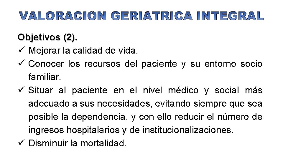 Objetivos (2). ü Mejorar la calidad de vida. ü Conocer los recursos del paciente