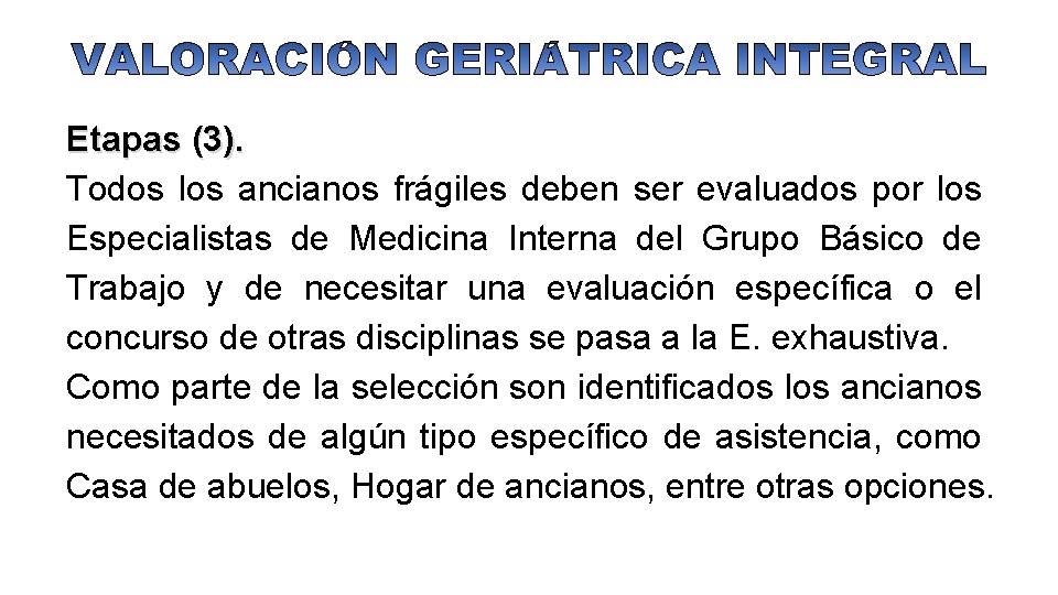 Etapas (3). Todos los ancianos frágiles deben ser evaluados por los Especialistas de Medicina