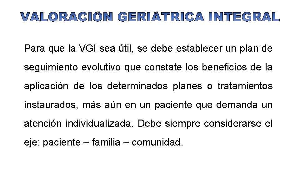 Para que la VGI sea útil, se debe establecer un plan de seguimiento evolutivo