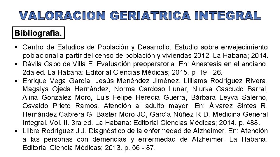 Bibliografía. § Centro de Estudios de Población y Desarrollo. Estudio sobre envejecimiento poblacional a