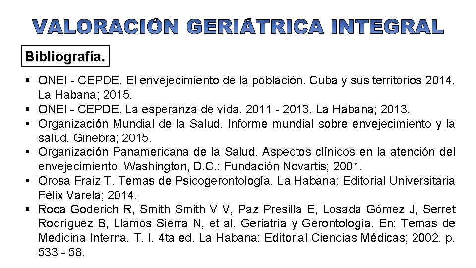 Bibliografía. § ONEI - CEPDE. El envejecimiento de la población. Cuba y sus territorios