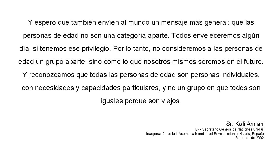 Y espero que también envíen al mundo un mensaje más general: que las personas