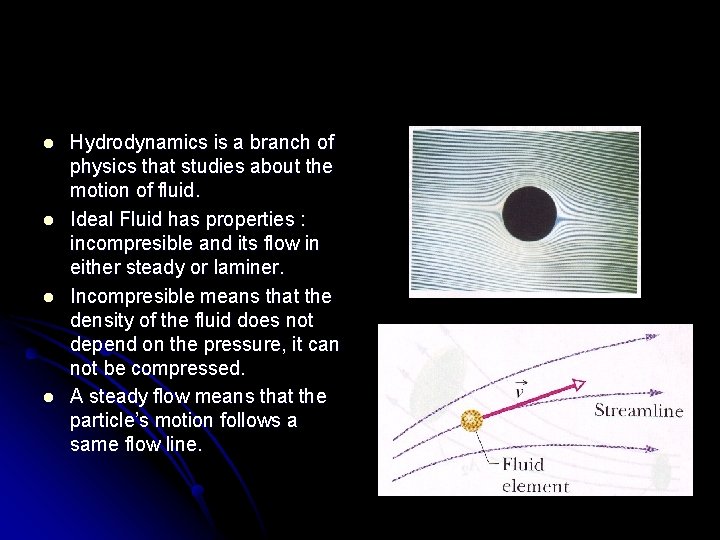 l l Hydrodynamics is a branch of physics that studies about the motion of