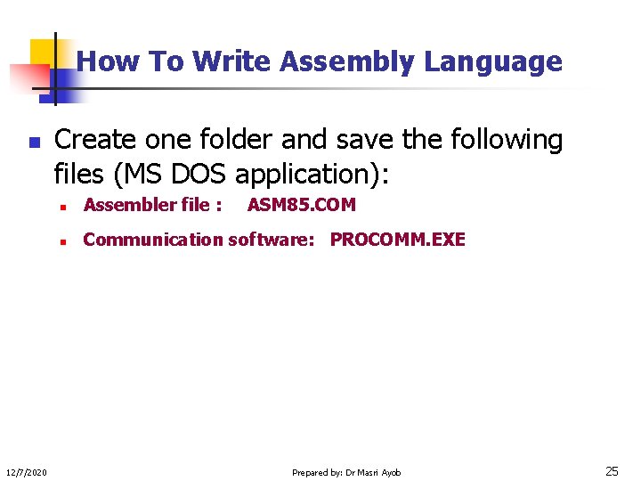 How To Write Assembly Language n 12/7/2020 Create one folder and save the following