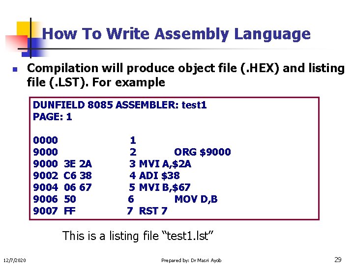 How To Write Assembly Language n Compilation will produce object file (. HEX) and